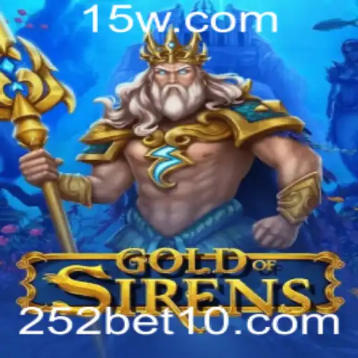 252bet1 | Descubra o Empolgante Mundo de GoldofSirens: O Novo Jogo de Estratégia